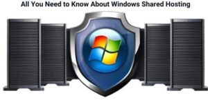 All You Need to Know About Windows Shared Hosting!
