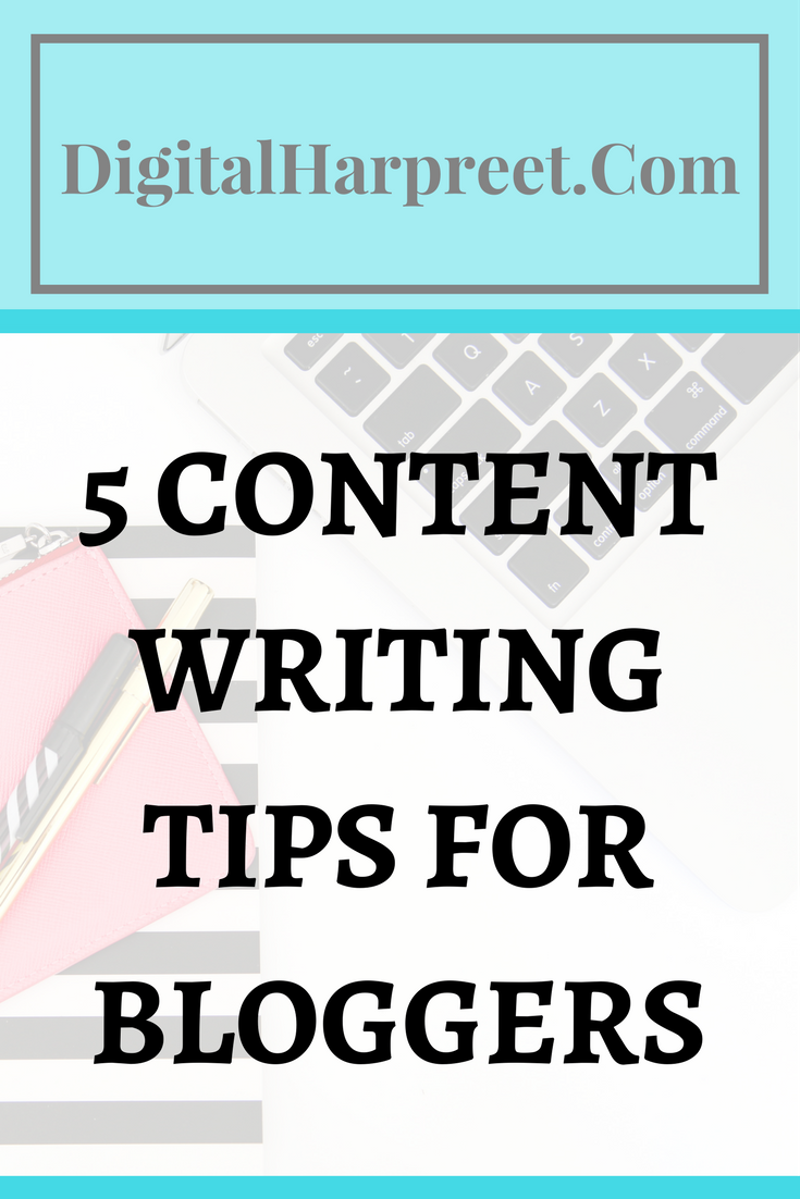 5 content writing tips for bloggers – Digital Harpreet