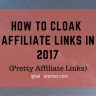 How To Cloak Affiliate Links In WordPress in 2017 (Pretty Links)