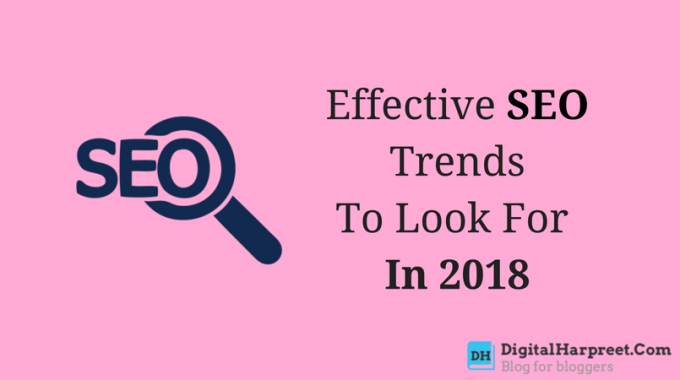 Most Effective SEO Trends To Look Out For In 2018