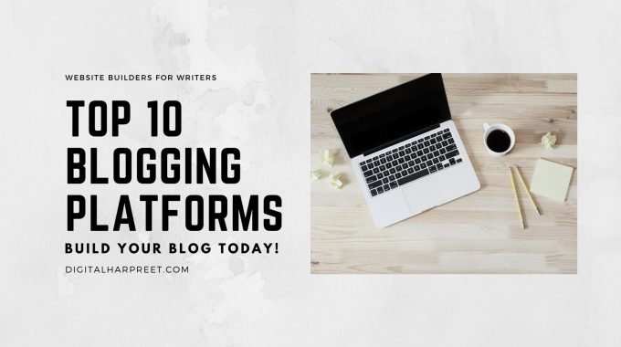 Top 10 Blogging Platforms and Website Builders for Writers